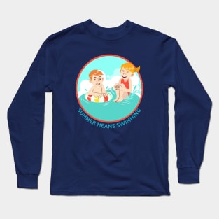 Summer Means Swimming Long Sleeve T-Shirt